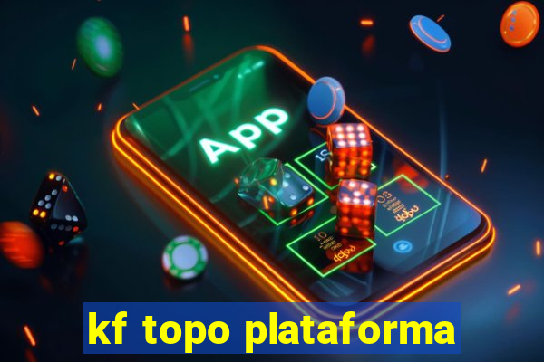 kf topo plataforma